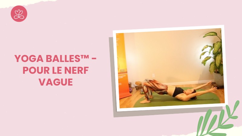 Yoga Balles™️ - Pour le nerf vague avec Mireille Martel